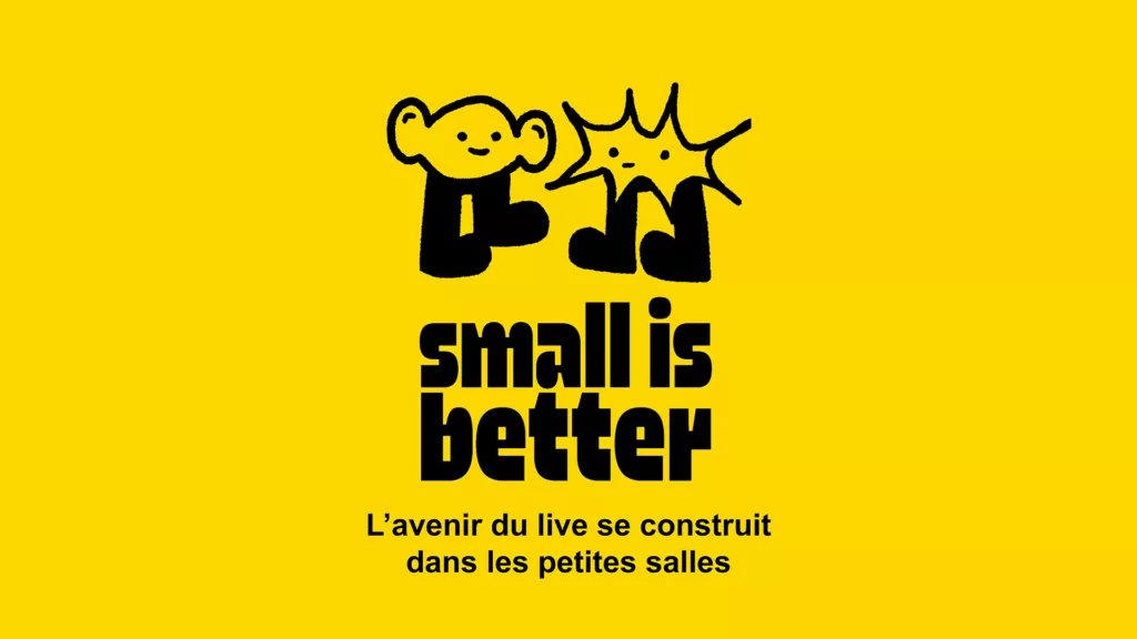 Visuel du plaidoyer Small is Better, pour le live dans les petites salles